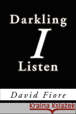 Darkling I Listen David Fiore 9780595223039 Writers Club Press