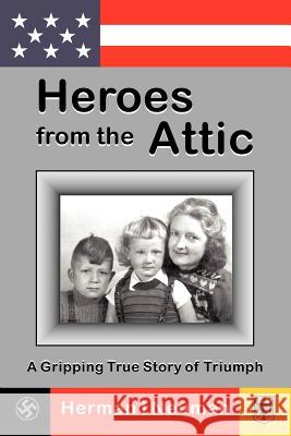 Heroes from the Attic Herman I. Neuman 9780595223145 Writers Club Press