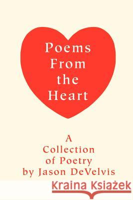 Poems From the Heart Jason L. Develvis 9780595223909 Writers Club Press