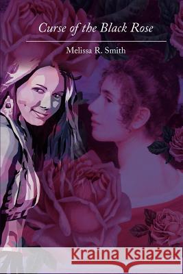 Curse of the Black Rose Melissa R. Smith 9780595224098 Writers Club Press