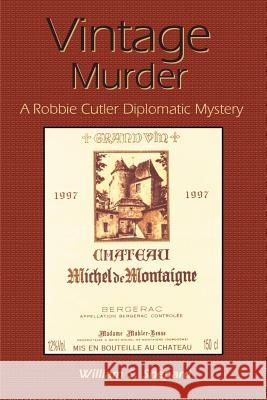 Vintage Murder: A Robbie Cutler Diplomatic Mystery Shepard, William S. 9780595224135 Writers Club Press