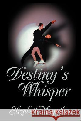 Destiny's Whisper Elizabeth Moynihan 9780595224548 Writers Club Press