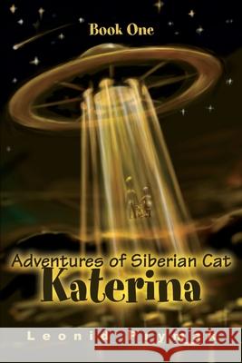 Adventures of Siberian Cat Katerina: Book One Prymak, Leonid 9780595224975 Writers Club Press