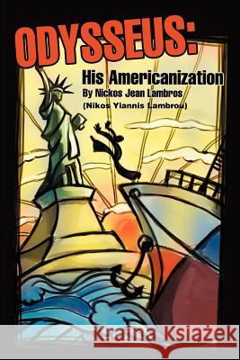 Odysseus: His Americanization Lambros, Nickos J. 9780595225309