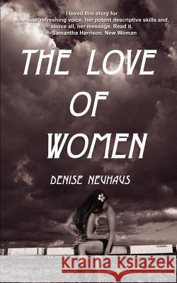 The Love Of Women Denise Neuhaus 9780595225460 Authors Choice Press