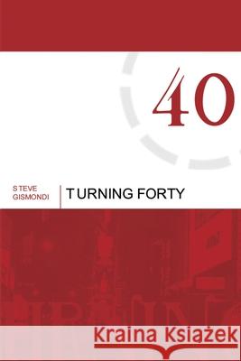 Turning Forty Steve Gismondi 9780595225781 Writers Club Press