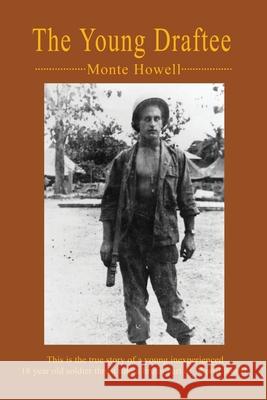 The Young Draftee Monte J. Howell 9780595226146 Writer's Showcase Press