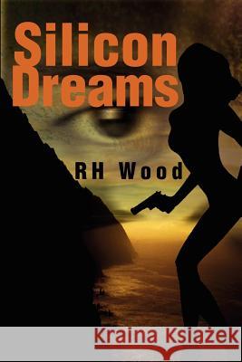 Silicon Dreams Rh Wood 9780595226375 Writers Club Press