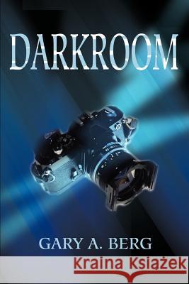 Darkroom Gary A. Berg 9780595226467