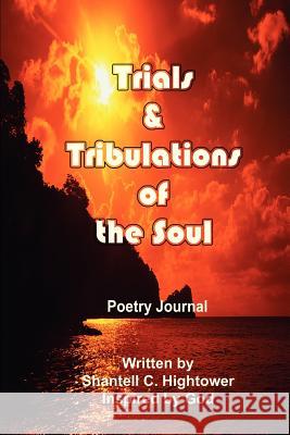 Trials & Tribulations of the Soul: Poetry Journal Hightower, Shantell 9780595226542 Writers Club Press