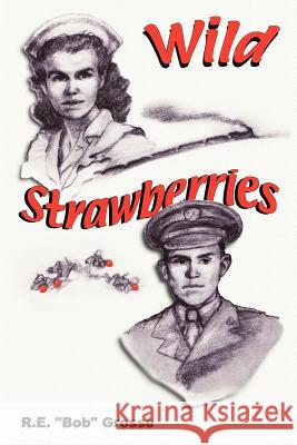 Wild Strawberries Robert E. Grosse 9780595226610