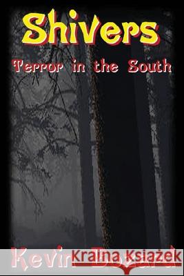 Shivers: Terror in the South Bozard, Kevin 9780595226764 Writers Club Press