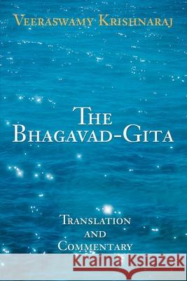 The Bhagavad-Gita: Translation and Commentary Krishnaraj, Veeraswamy 9780595226788