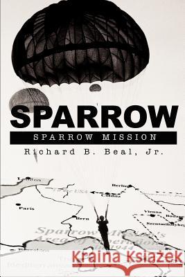 Sparrow: Sparrow Mission Beal, Richard B., Jr. 9780595226924