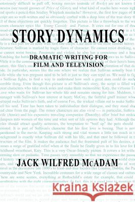 Story Dynamics: Dramatic Writing for Film and Television McAdam, Jack W. 9780595227174 Writers Club Press