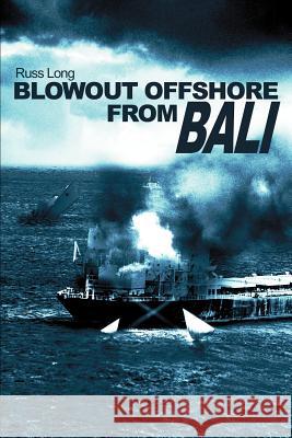 Blowout Offshore from Bali Russ Long 9780595227433 Writers Club Press