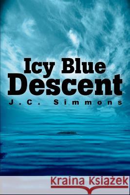 Icy Blue Descent Jc Simmons 9780595227730 Writers Club Press