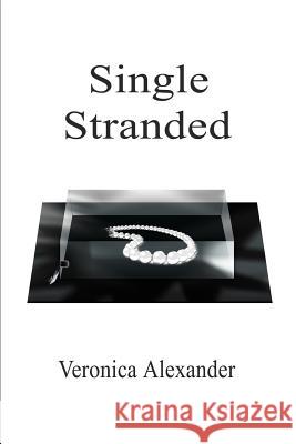 Single Stranded Veronica Alexander 9780595228096 Writer's Showcase Press