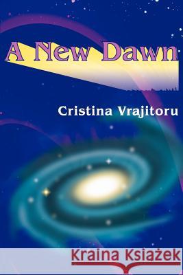 A New Dawn Cristina Vrajitoru 9780595229178 Writers Club Press