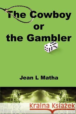 The Cowboy or the Gambler Jean L. Matha 9780595229215 Writer's Showcase Press