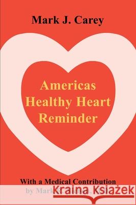 Americas Healthy Heart Reminder Mark Carey 9780595229451 Writer's Showcase Press