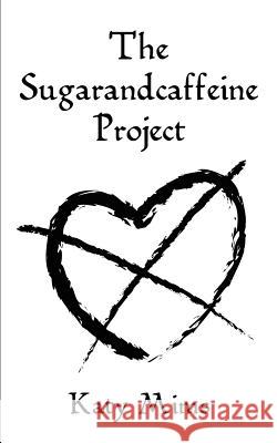 The Sugarandcaffeine Project Katy Mims 9780595229550 Writers Club Press