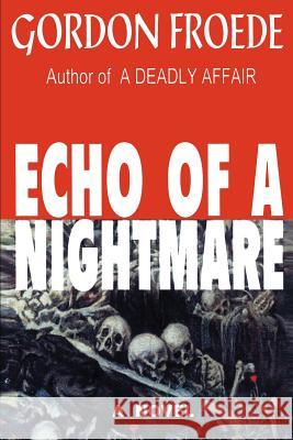 Echo of a Nightmare Gordon L. Froede 9780595230815 Writers Club Press