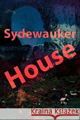 Sydewauker House J. D. Wellander 9780595231553 Writers Club Press