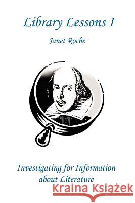 Library Lessons I: Investigating For Information About Literature Roche, Janet 9780595231959 Weekly Reader Teacher's Press