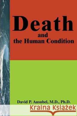Death and the Human Condition David Ausubel 9780595231973 Writers Club Press