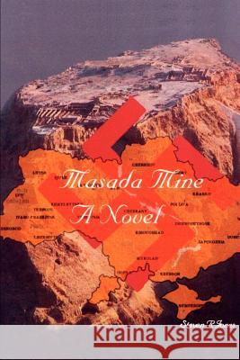 Masada Mine: A Novel by the Author of Through Another's Eyes Jones, Steven R. 9780595232376 Writers Club Press
