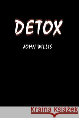 Detox John G. Willis 9780595232567 Writers Advantage