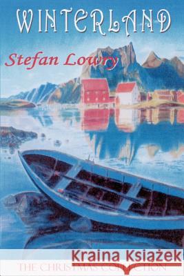 Winterland: The Christmas Collection Lowry, Stefan 9780595235049 Writer's Showcase Press