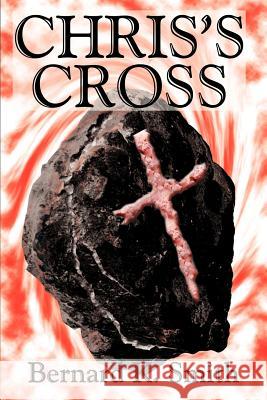 Chris's Cross Bernard K. Smith 9780595235261 Writers Club Press