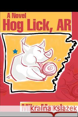 Hog Lick, AR Mike Marsh 9780595235391 Writers Club Press