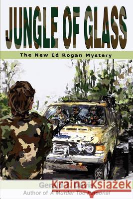 Jungle of Glass: The New Ed Rogan Mystery Davis, Gerald J. 9780595235797 Writer's Showcase Press