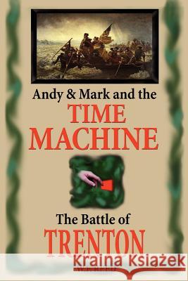Andy & Mark and the Time Machine Wilfred F. Reed 9780595235872 Writers Club Press