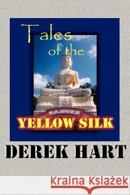 Tales of the Yellow Silk Derek Hart 9780595236008 Writers Club Press