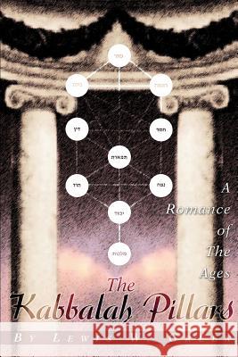 The Kabbalah Pillars: A Romance of The Ages Green, Lewis 9780595236152