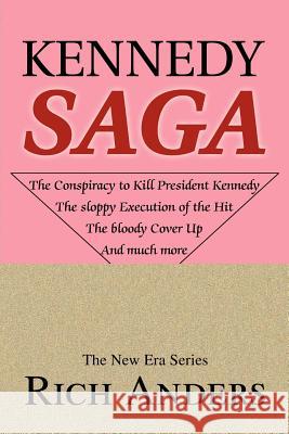 Kennedy Saga Rich Anders 9780595236855 Writers Club Press