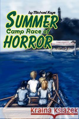 Summer Camp Race of Horror Michael Kaye 9780595237265 Writers Club Press