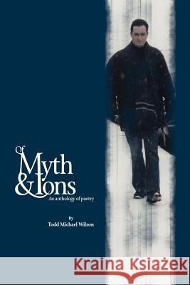 Of Myth Todd M. Wilson 9780595237326