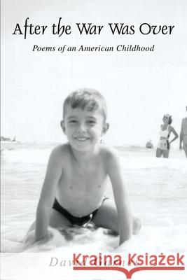 After the War Was Over: Poems of an American Childhood Garnes, David 9780595237562 Writers Club Press