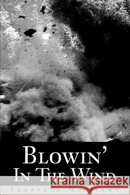 Blowin' In The Wind Florence E. Williams 9780595237623