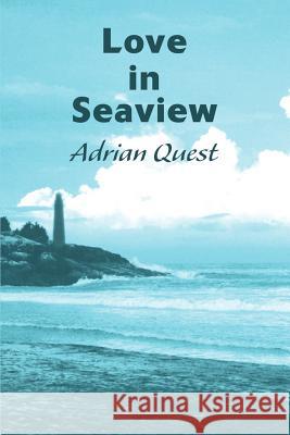 Love in Seaview Adrian Quest 9780595238668 Writers Club Press