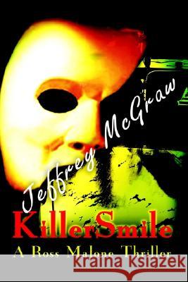 KillerSmile: A Ross Malone Thriller McGraw, Jeffrey 9780595238989 Writers Club Press
