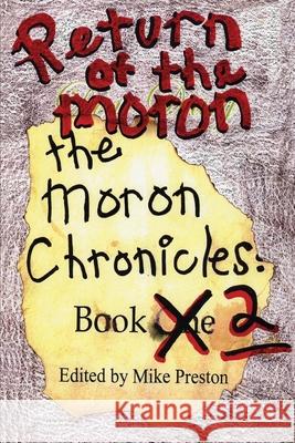 Return of the Moron: The Moron Chronicles: Book 2 Preston, Mike 9780595239290 Writers Club Press