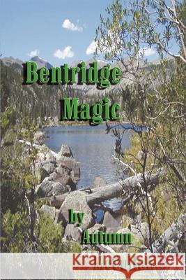 Bentridge Magic Autumn McCullah 9780595239559 Writers Club Press