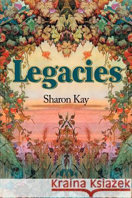 Legacies Sharon Kay 9780595239818 Writer's Showcase Press