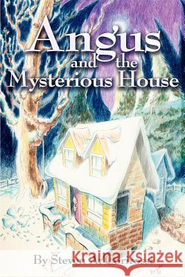 Angus and the Mysterious House Steven A. Corirossi 9780595240258 Writers Advantage